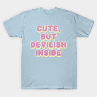 CUTE BUT DEVILISH INSIDE T-Shirt